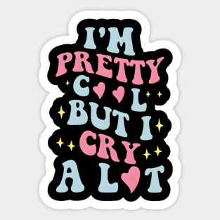 I'M Pretty But I Cry A Lot Sticker